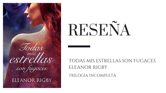 PirraSmith - Reseña Todas mis estrellas son fugaces de Eleanor Rigby 1