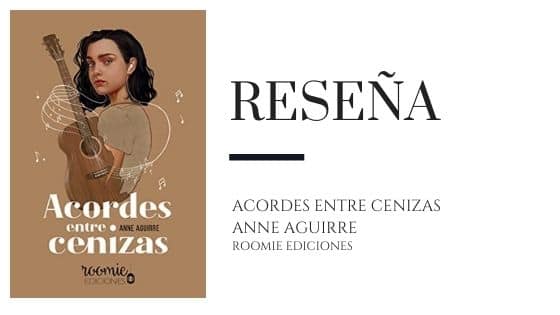 PirraSmith - Reseña Acordes entre cenizas de anne aguirre