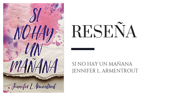 PirraSmith - Reseña si no hay un mañana - jennifer L armentrout