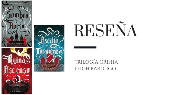 PirraSmith -Reseña Saga Grisha de Leigh Bardugo (adaptación en Netflix)
